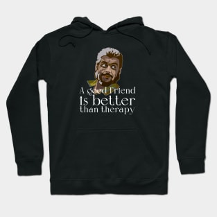 A good friend is better than therapy Hoodie